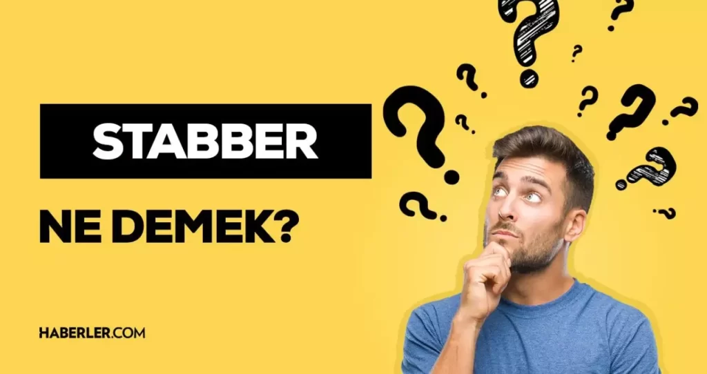 Stabber Ne Demek, TikTok Stabber Ne Demek?