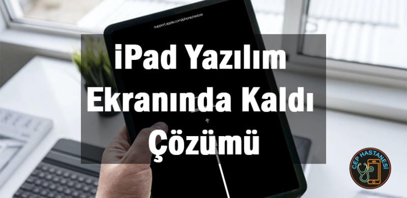 iPad Yazılım Ekranında Kaldı Sorunu ve Çözümü