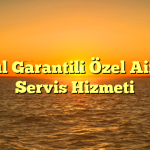 1 Yıl Garantili Özel Airfel Servis Hizmeti