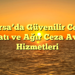 Bursa’da Güvenilir Ceza Avukatı ve Ağır Ceza Avukatı Hizmetleri