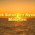 En Çok Satan Bez Ayakkabı Modelleri