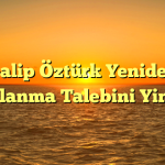 Galip Öztürk Yeniden Yargılanma Talebini Yineledi