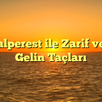 Hayalperest ile Zarif ve Şık Gelin Taçları