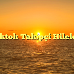 Tiktok Takipçi Hileleri